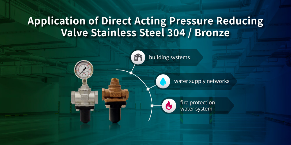 Applications of Z-Tide Direct Acting Pressure Reducing Valve SS304 / Bronze